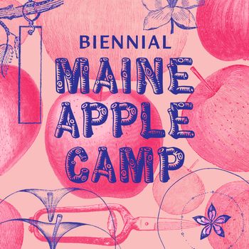 Image reads "Biennial Maine Apple Camp." Text is overlayed on pictures of apples and orcharding tools