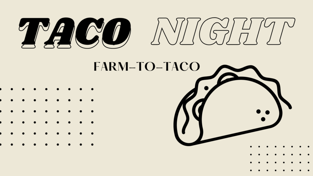 Text: Taco Night Farm to Taco